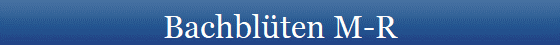 Bachblten M-R